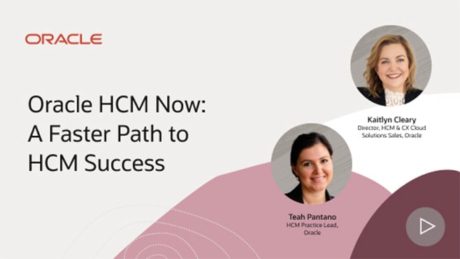 Oracle HCM Now: A Faster Path to HCM Success