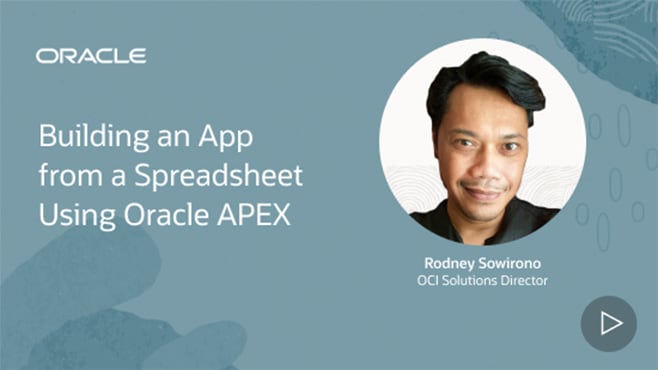 Building an App from a Spreadsheet Using Oracle APEX