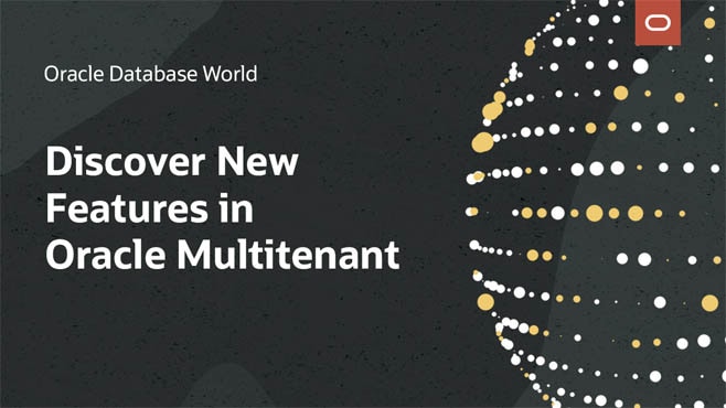 Discover New Features in Oracle Multitenant