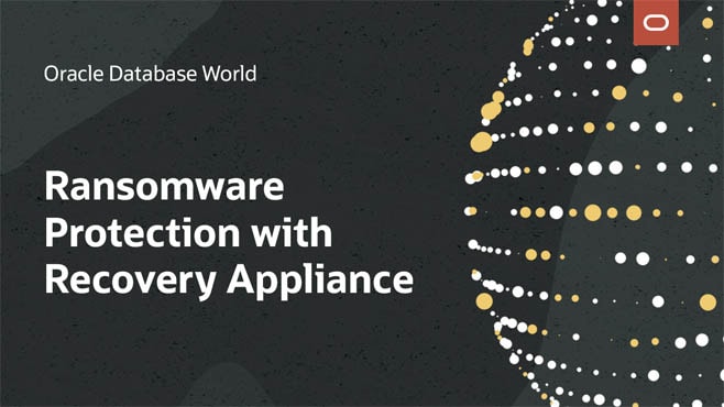 Resilient Ransomware Protection with Oracle’s Recovery Appliance